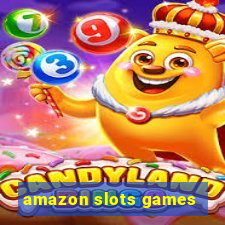 amazon slots games